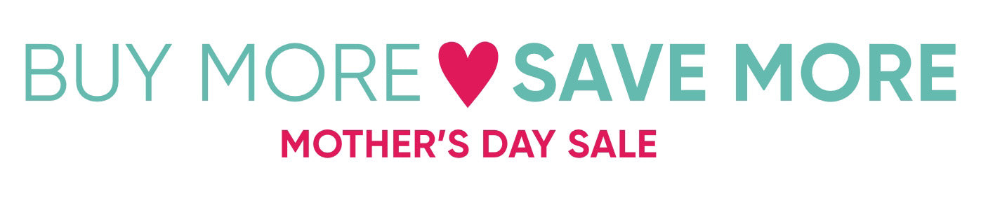 Buy More, Save More Mother's Day Sale
