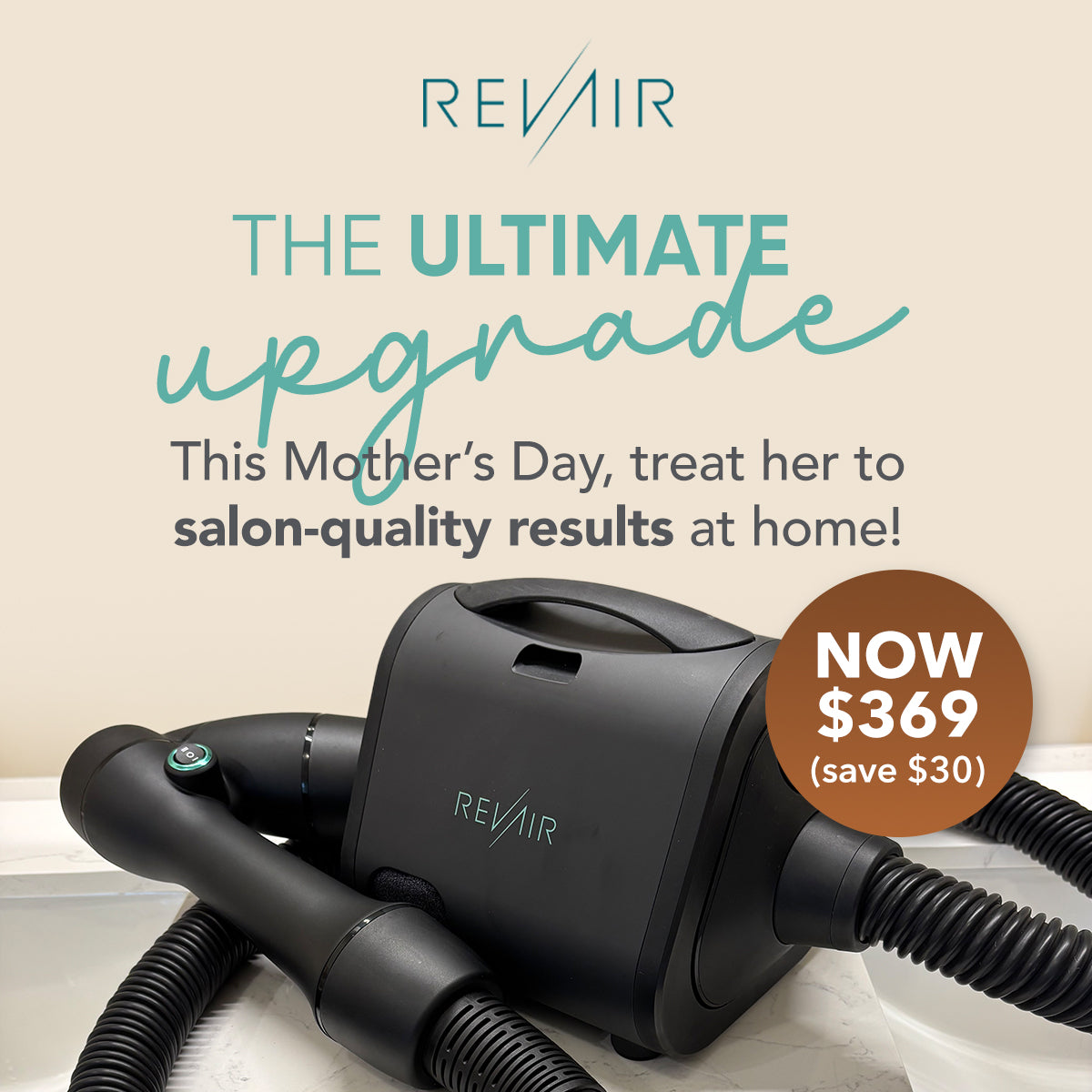 RevAir The ultimate upgrade. This Mother's Day, treat her to salon-quality results at home! Save $30