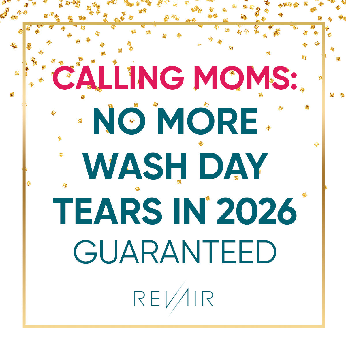 Promotional text for REVLAIR, promising no more wash day tears by 2026, with a decorative gold frame and confetti.