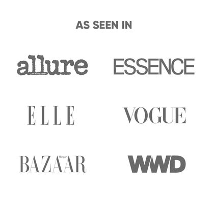 As Seen In: Allure, Essence, Elle, Vogue, Bazaar, WWD